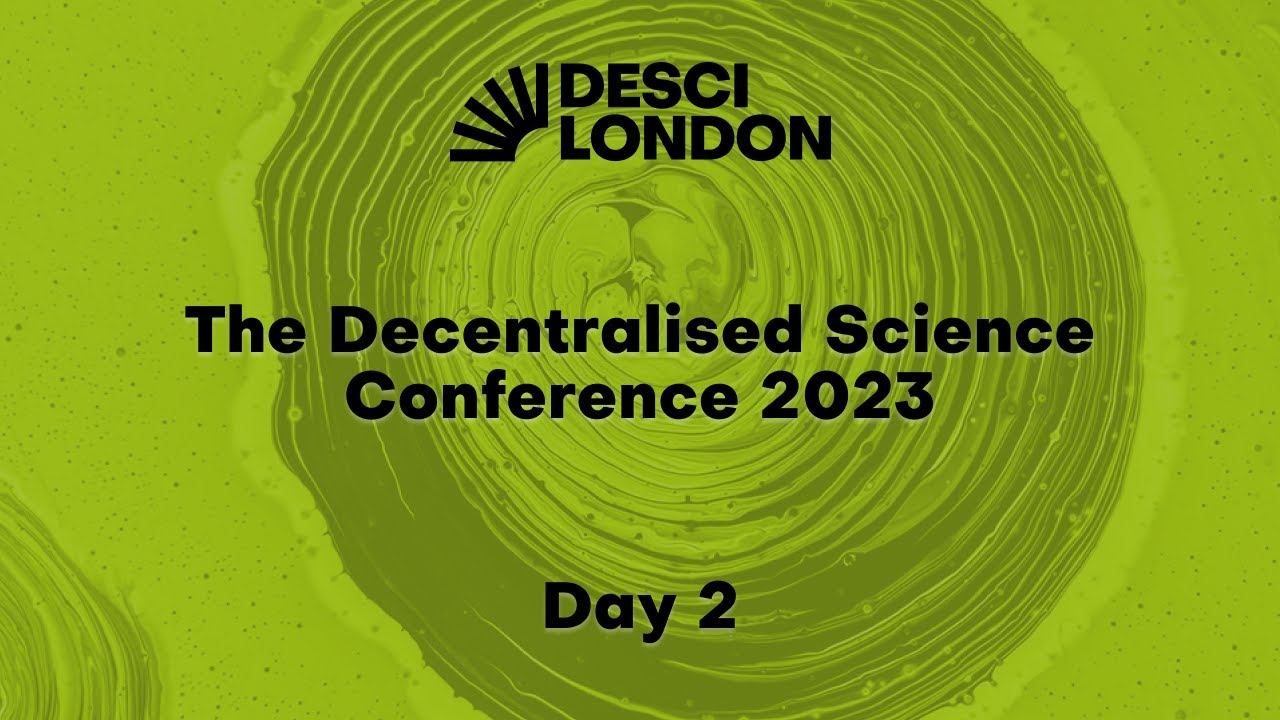 Day 2: The Decentralised Science Conference 2023