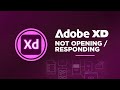 Adobe XD Not Opening/ Responding/ Working!