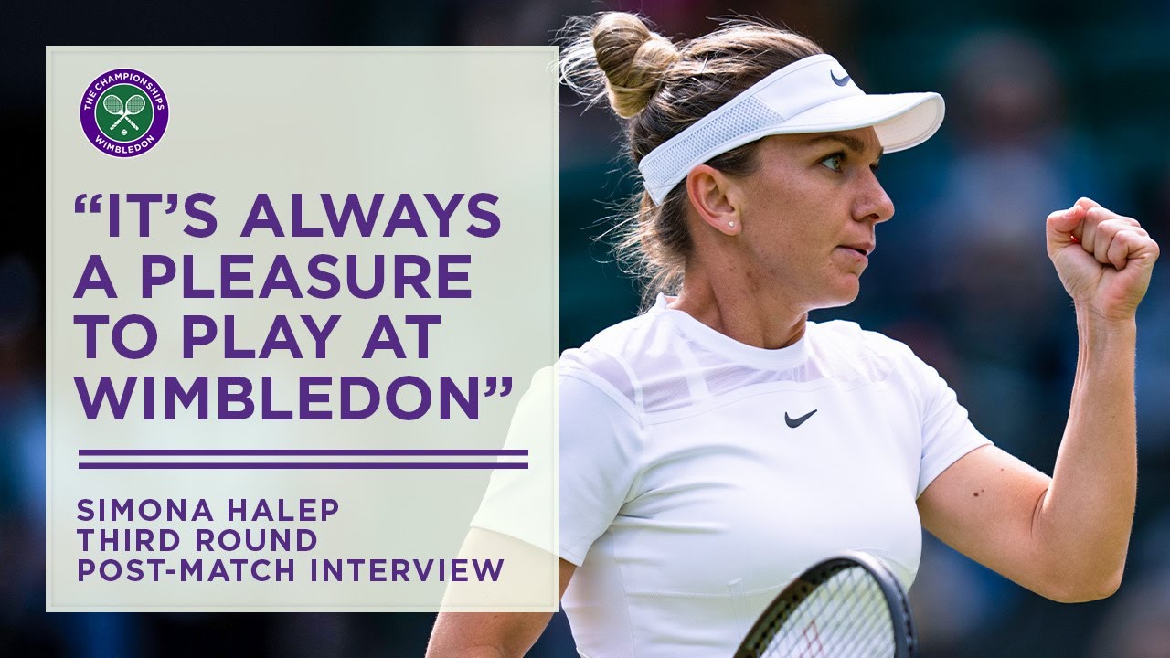 Simona Halep Reflects on Wimbledon (So Far) Wimbledon 2022