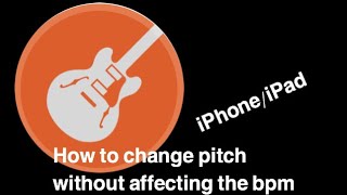 How to change pitch (on mp3 files) without affecting the bpm (Garageband iPad/iPhone)