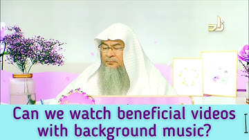 Can we watch beneficial videos with background music? - Assim al hakeem
