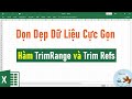 Dọn dẹp dữ liệu cực gọn với hàm TRIMRANGE và TRIM REFS trong Excel