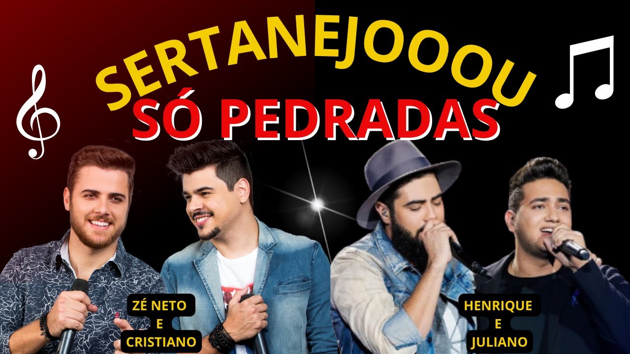 Zé neto e Cristiano e Henrique e Juliano - As melhores!!!