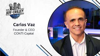 Carlos Vaz | Founder & CEO | CONTI Capital | The Jeff Crilley Show