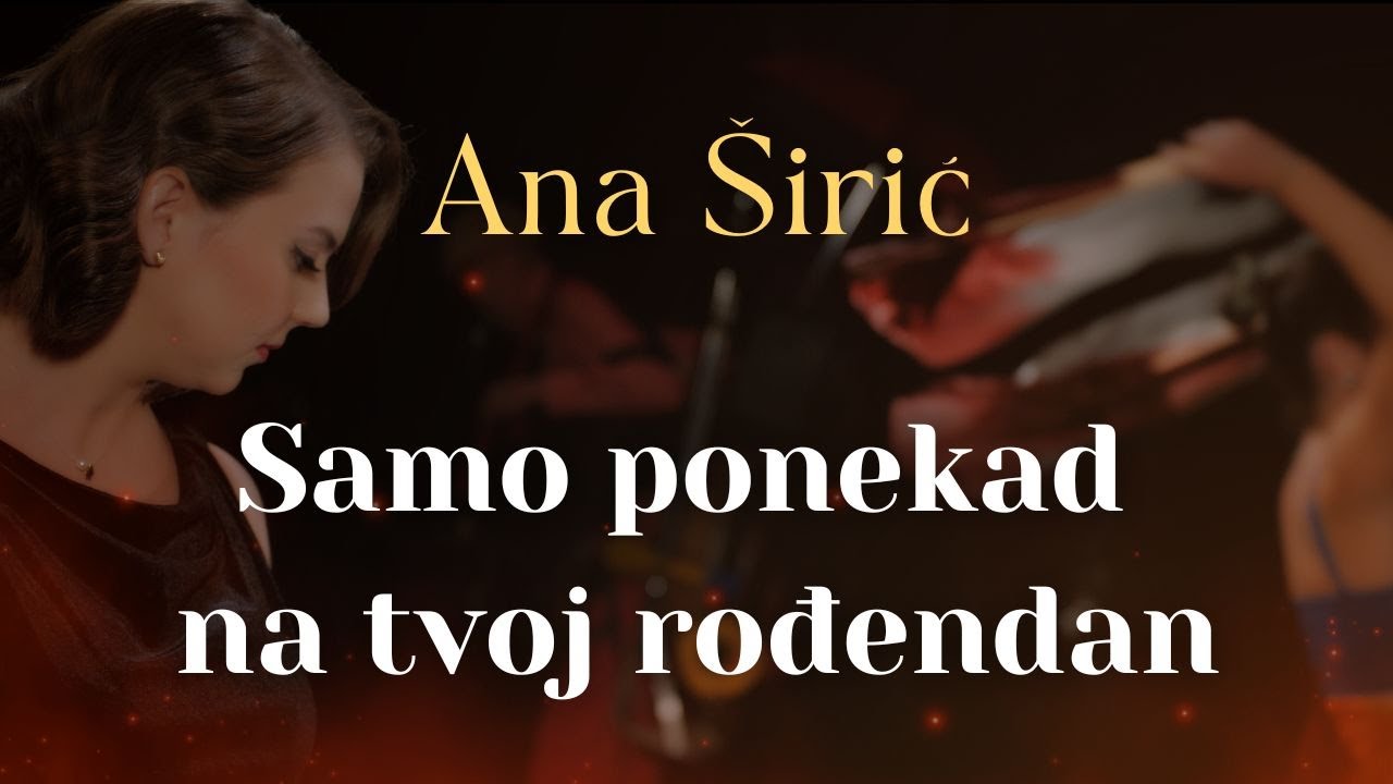 Ana Siric - Samo ponekad na tvoj rodendan