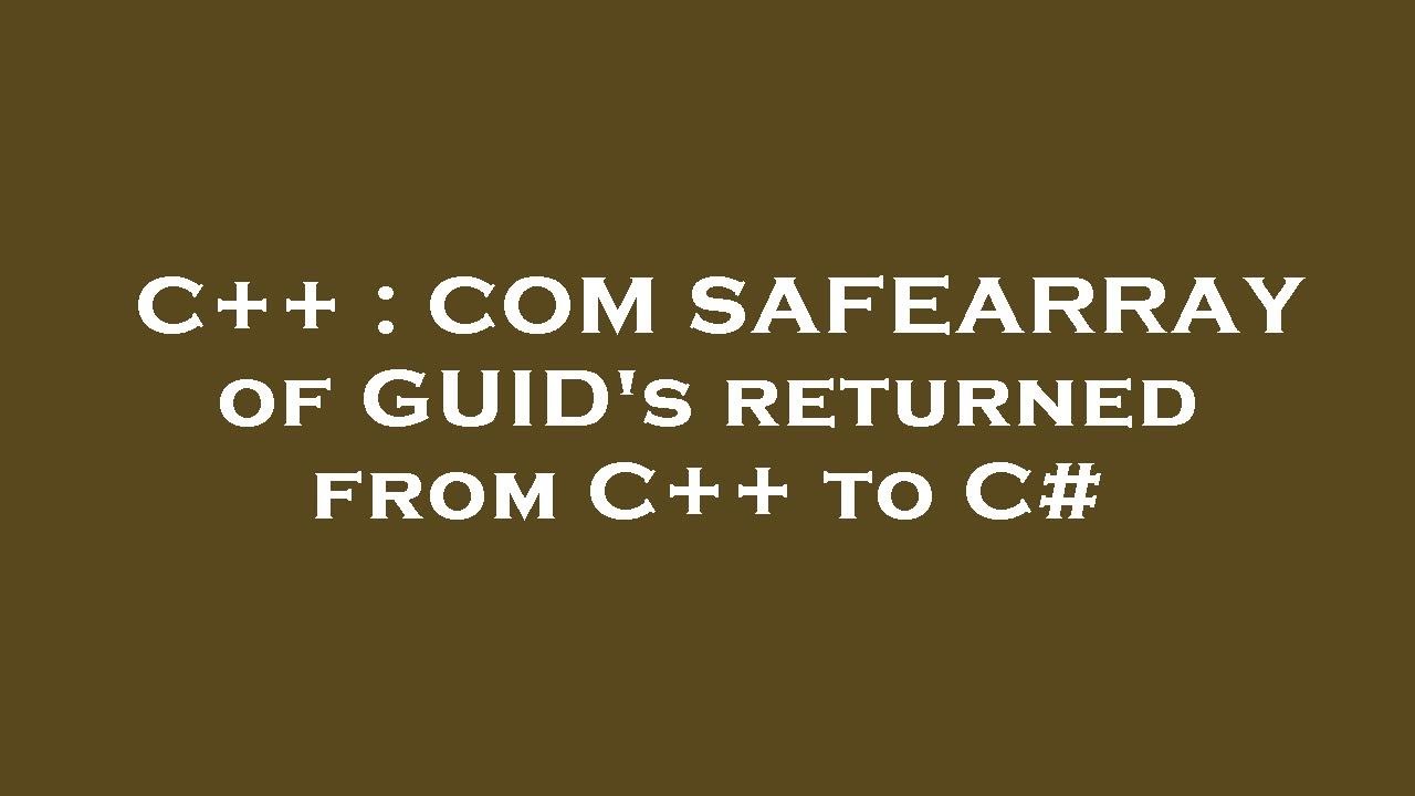 C++ : COM SAFEARRAY of GUID's returned from C++ to C# - YouTube