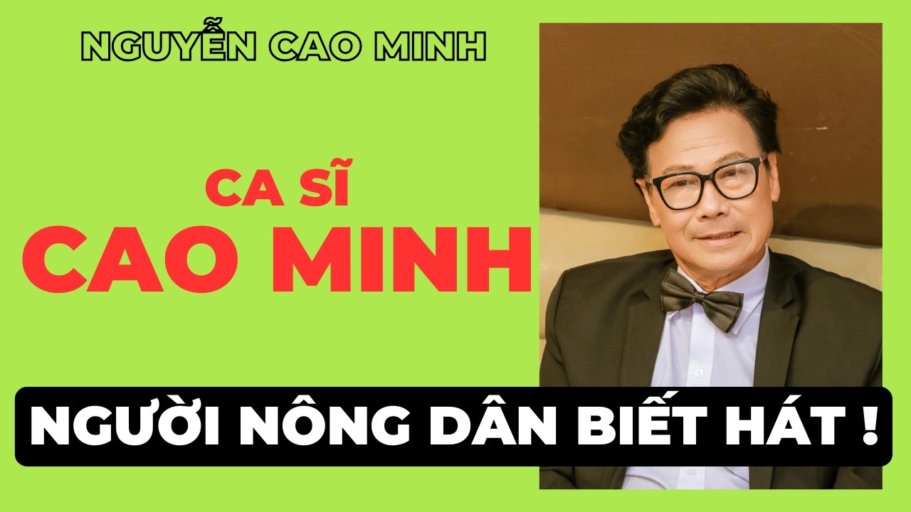 Ca sĩ Cao Minh - Người nông dân biết hát !