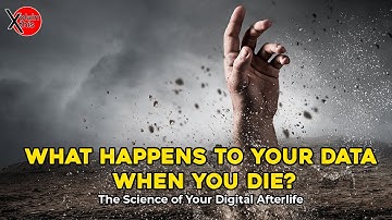What Happens to Your Data When You Die? | The Science of Your Digital Afterlife