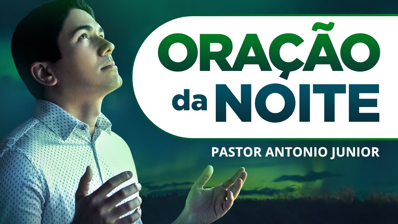 ORAÇÃO DA NOITE DE HOJE – Para Esquecer os Problemas e Vencer a Ansiedade 🙏🏼