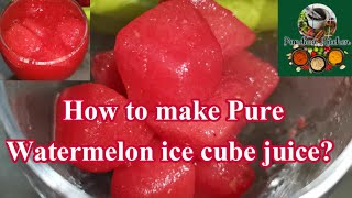 How To Make Pure Watermelon Ice Cube Juice For Summer Refreshing Juice