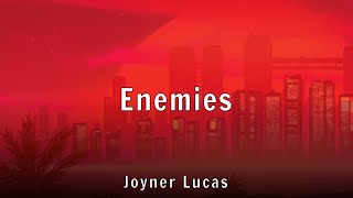 Joyner Lucas - Enemies (Lyrics)