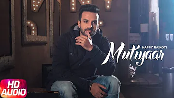 Mutiyaar (Full Audio Song) | Happy Raikoti | Parmish Verma | Punjabi Audio Song | Speed Records