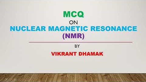 MCQ on Nuclear Magnetic Resonance(NMR)/Vikrant Dhamak