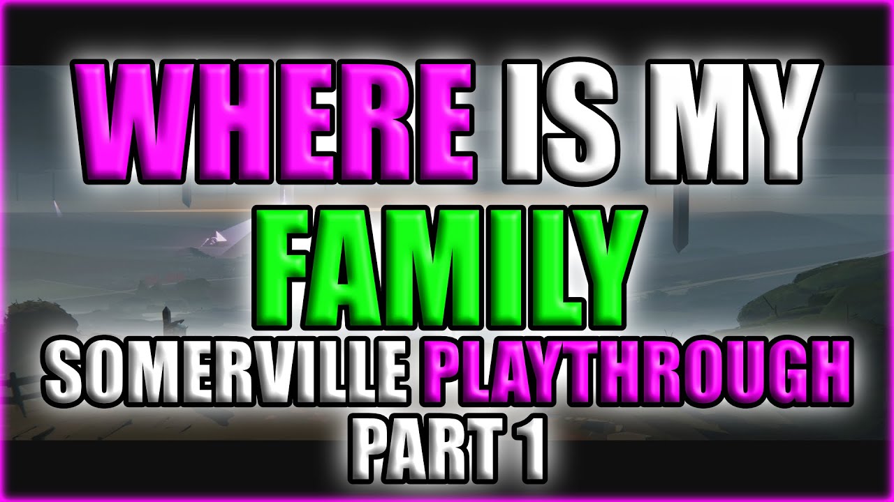 Somerville Playthrough Part 1