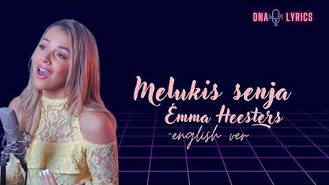 Melukis senja (English ver) - Emma Heesters | lyrics