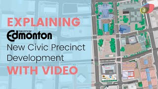 Explainer Video Animated City Of Edmonton Civic Precinct Development
