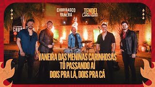 Vaneira Das Meninas Carinhosas / Tô Passando Aí / Dois Pra Lá Dois Pra Cá - CHURRASCO & VANERA