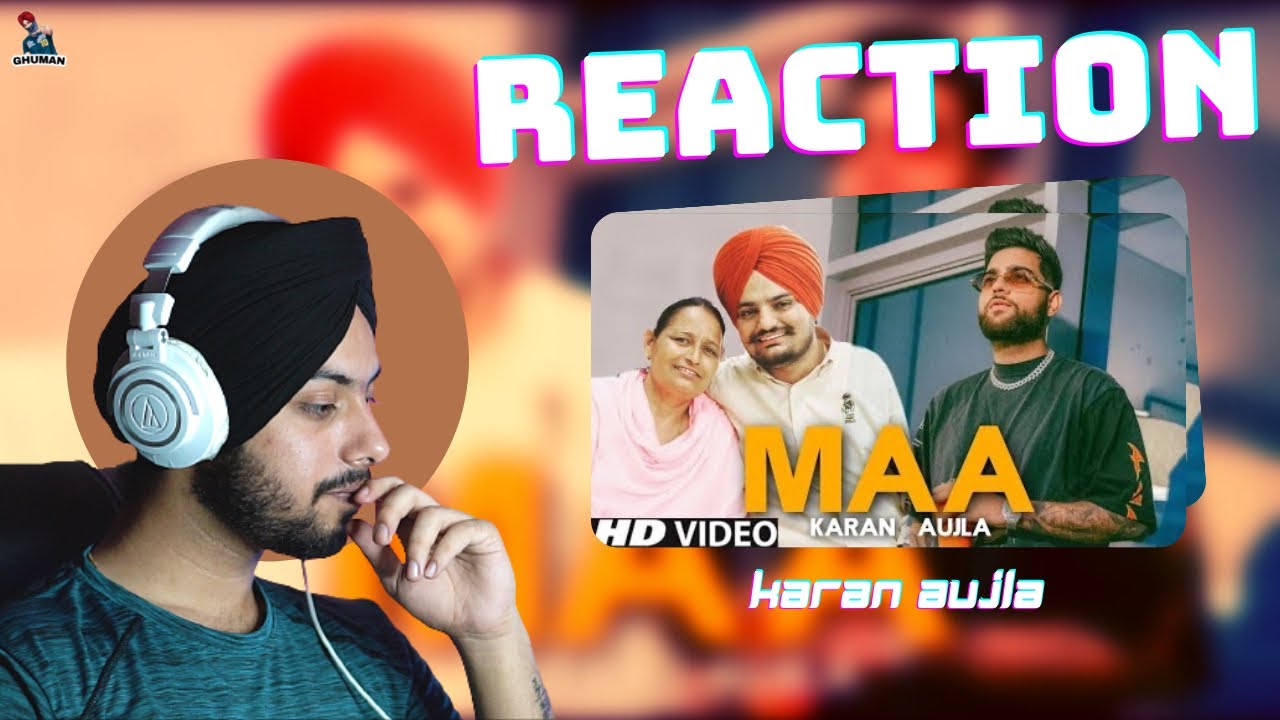Reaction on Maa : Karan Aujla (Official Video) Tribute To Sidhu Moose Wala