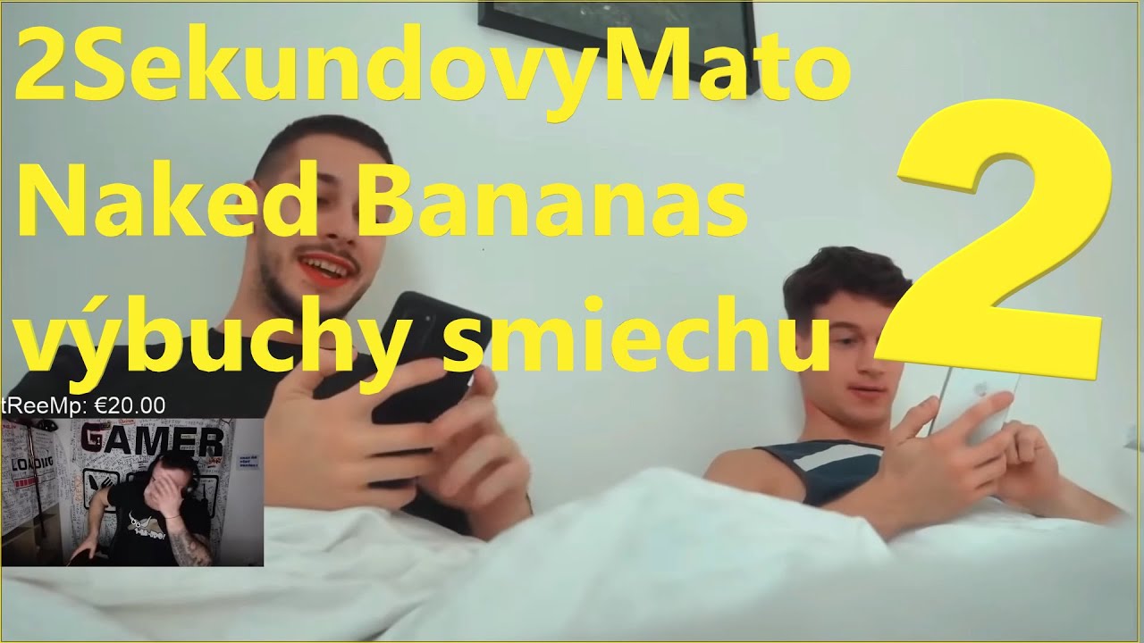 2SekundovyMato Naked Bananas výbuchy smiechu 2 YouTube