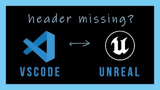 Header files missing in Vscode for Unreal Engine