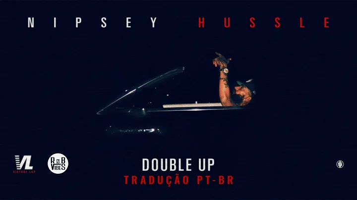 Nipsey Hussle - Double Up Feat. Dom Kennedy & Belly [TRADUÇÃO/LEGENDA PT - BR]