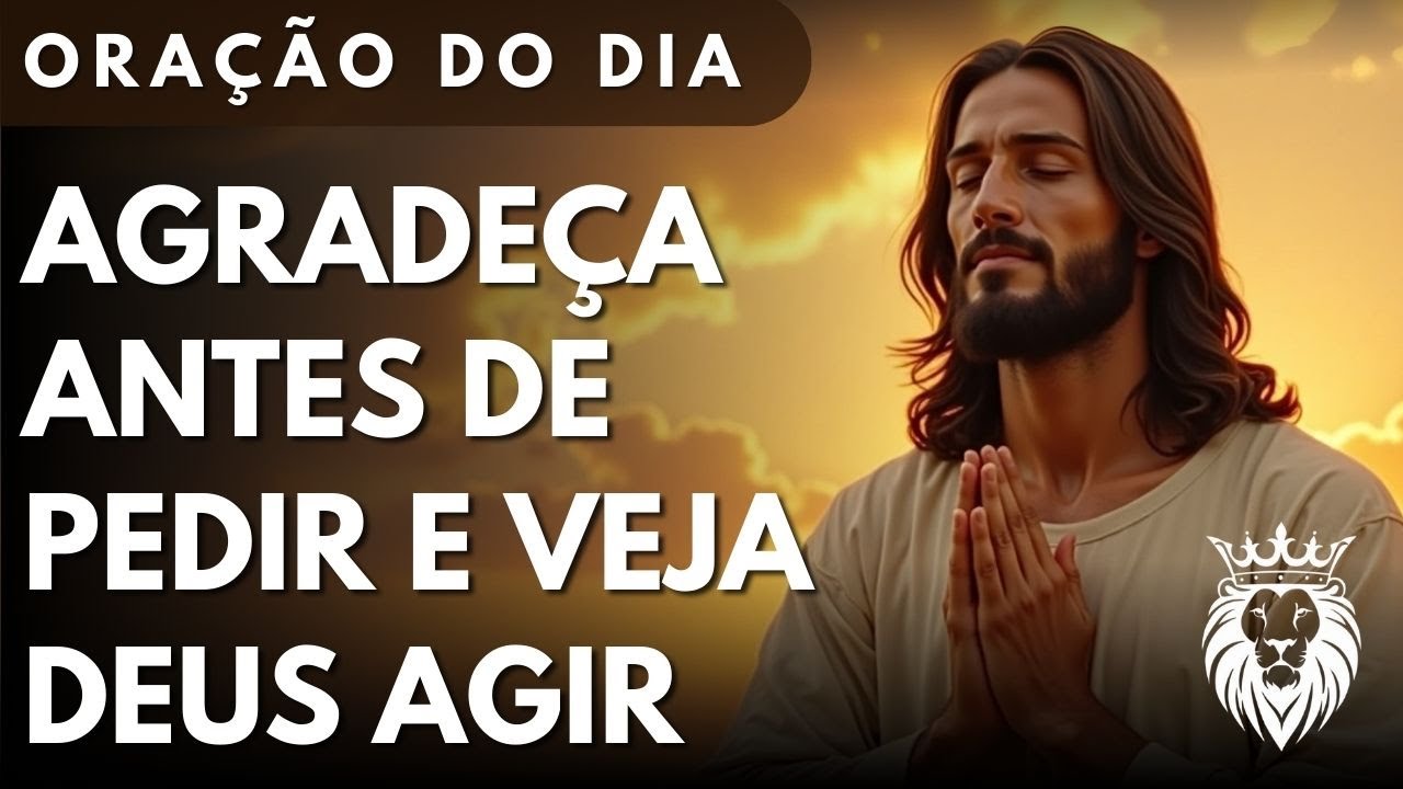 Oração: Agradeça Antes de Pedir e Veja Deus Agir - Mensagem e Oração do Dia
