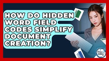 How Do Hidden Word Field Codes Simplify Document Creation? - Docs and Sheets Pro