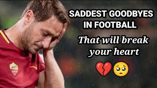 most saddest farewells in history of football - emotional moments