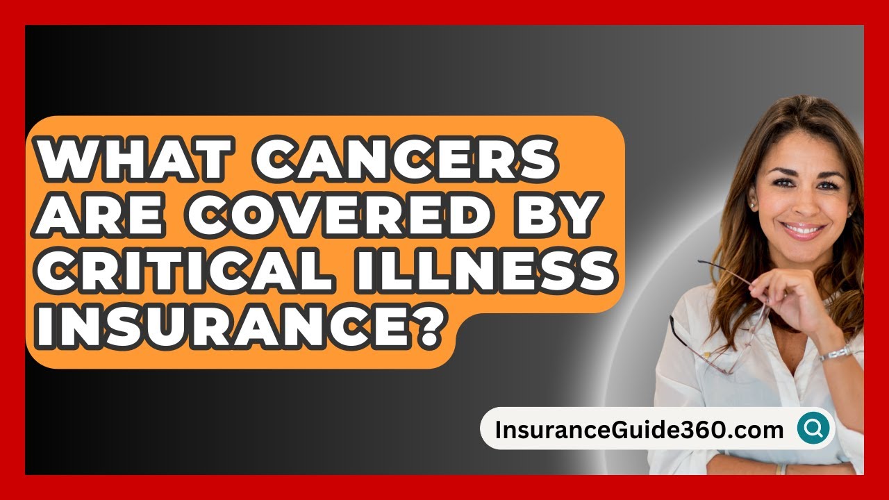 What Cancers Are Covered by Critical Illness Insurance? -  InsuranceGuide360.com