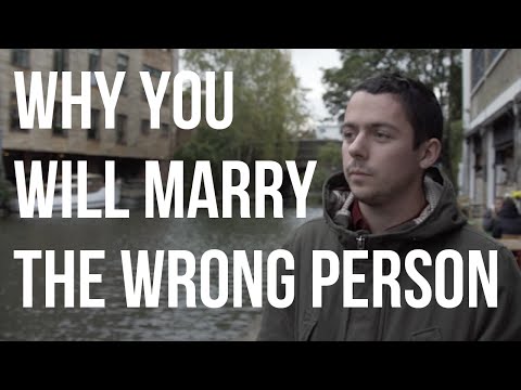 Why You Will Marry The Wrong Person
