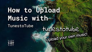 How to Upload Music with TunestoTube!