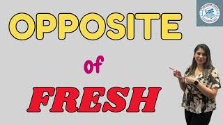 Opposite of fresh fresh ka opposite word fresh opposite fresh antonym