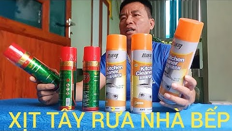 TEST CHAI DUNG DỊCH XỊT TẨY RỬA VỆ SINH NHÀ BẾP VÀ XỊT TẨY RỈ SÉT BÔI TRƠN CAO CẤP NHƯ VIDEO 
