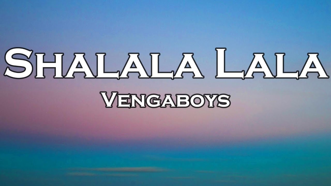 Vengaboys - Shalala Lala (Lyrics)