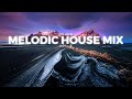Melodic House Mix 2024 Vol 8 Ethereal Sunset Chill Progressive Ben Böhmer Le Youth Tritonal