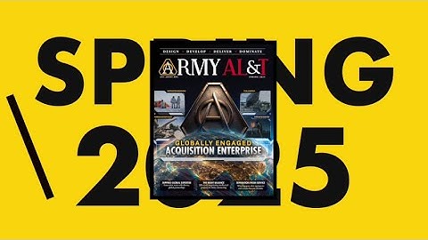 Inside the Issue: Spring 2025 - Army AL&T Magazine
