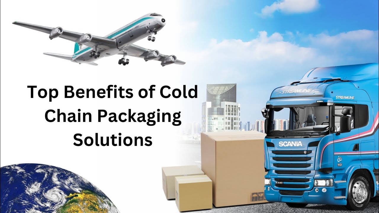 Top Benefits Of Cold Chain Packaging Solutions - YouTube