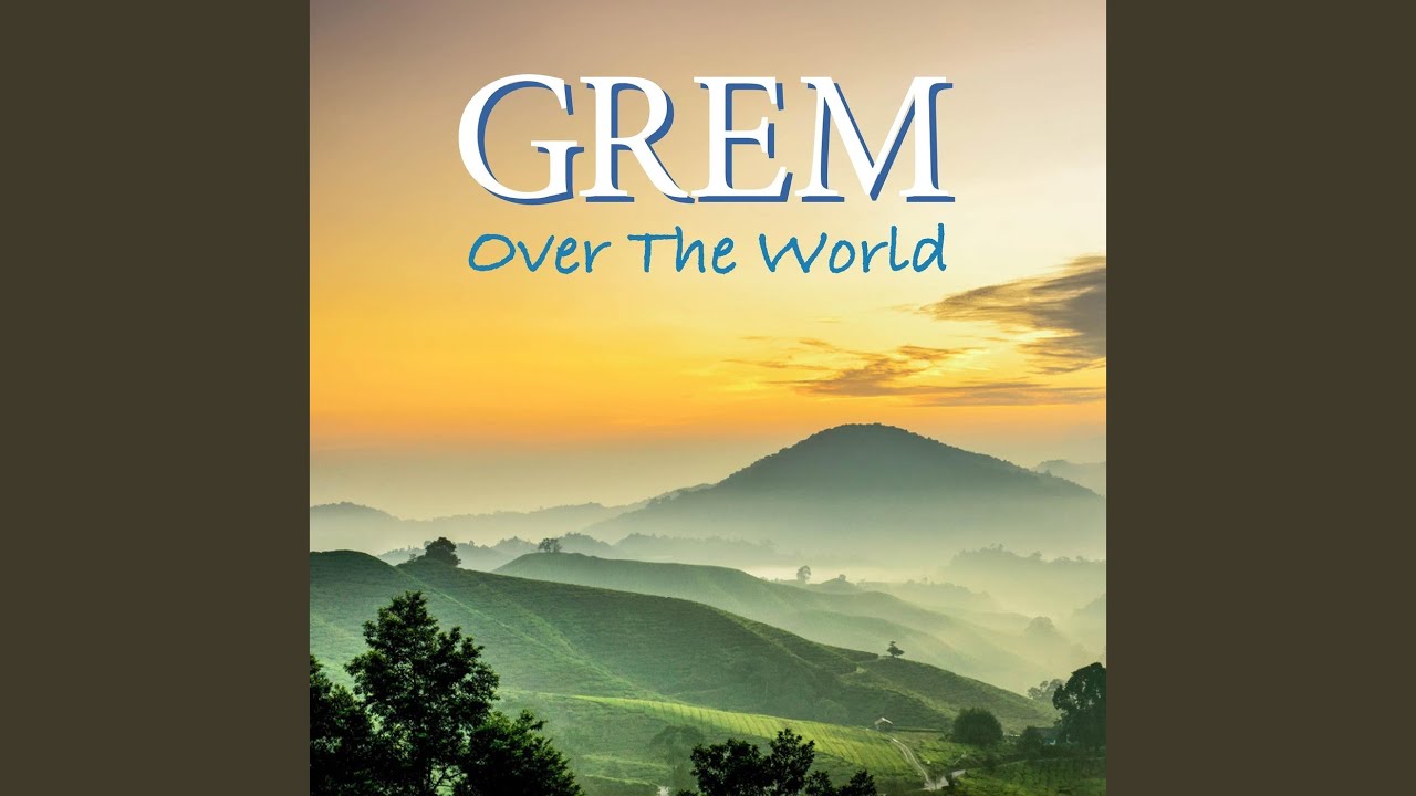 GREM - Over The World