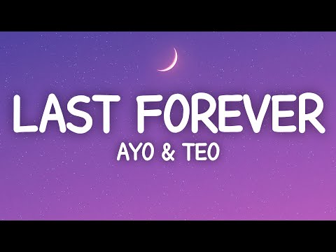 Ayo & Teo - Last Forever (Lyrics)