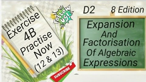 D2 Chapter4 EX4B PractiseNow (12 & 13) Expansion and Factorisation Of Algebraic Expressions(8 Edi)