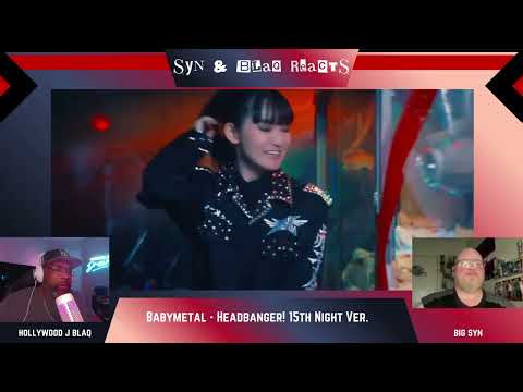 Foxhole You Know What's Up! Syn & Blaq React - BABYMETAL - Headbanger 15th Night Ver. (Reaction)