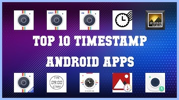 Top 10 Timestamp Android App | Review