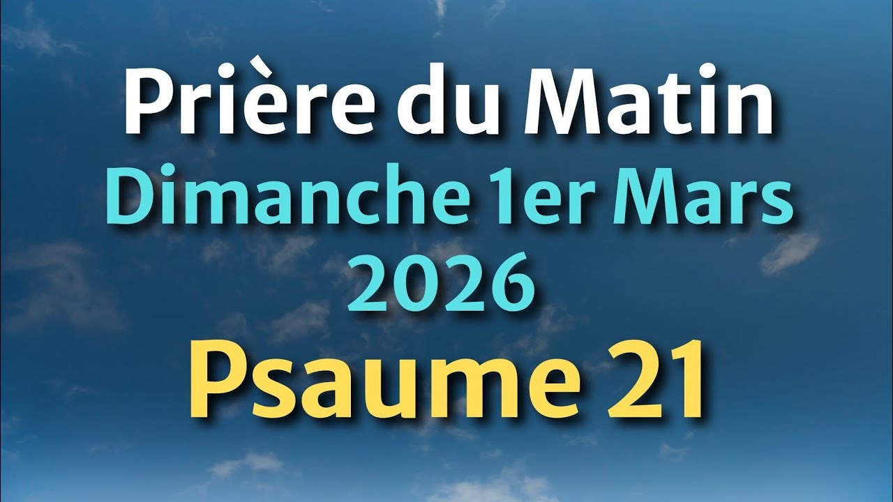 PRIÈRE du MATIN - Évangile et Psaume du Jour - Prière de Protection