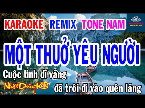 Một Thuở Yêu Người Karaoke Remix Giọng Nam - Nhạc Sống - Nhật Dũng KB