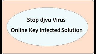 Stop Djvu Virus  Solution of Online Key Decryption - Somware Variant