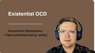 Existential OCD Uncommon Intrusions
