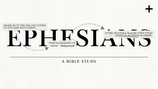Ephesians Bible Study Week 5