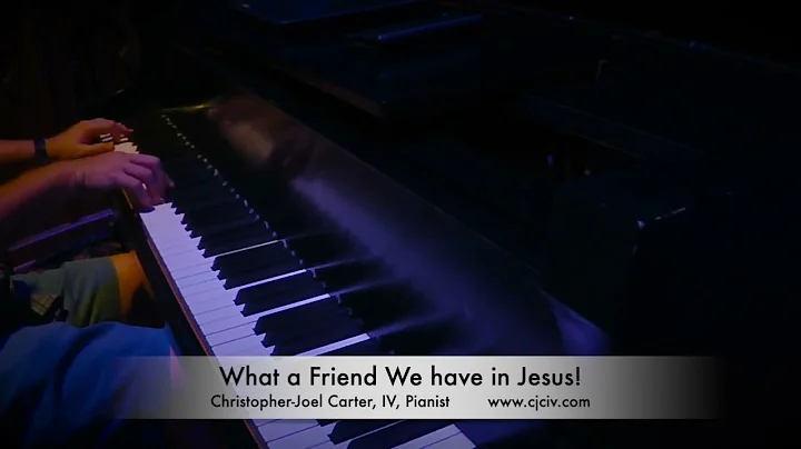 "What a Friend We Have in Jesus" Christopher-Joel ...