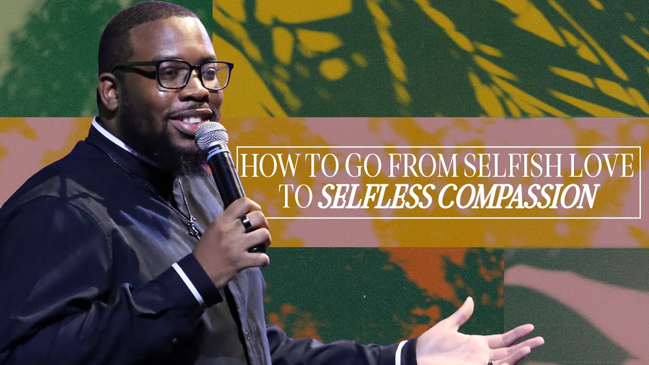 How to Go from Selfish Love to Selfless Compassion + Communion - YouTube