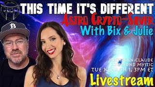🔴LIVESTREAM: BIX & JULIE -THIS TIME IS DIFFERENT - ASTRO-CRYPTO-SILVER WITH jeanClaude@BeyondMystic